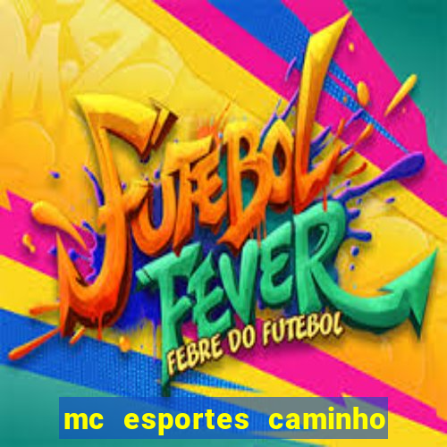 mc esportes caminho da sorte